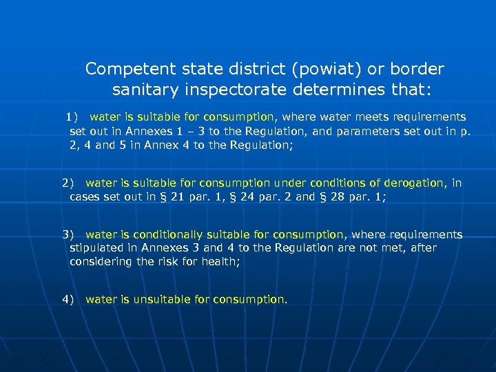Competent state district (powiat) or border sanitary inspectorate determines that: 1) water is suitable