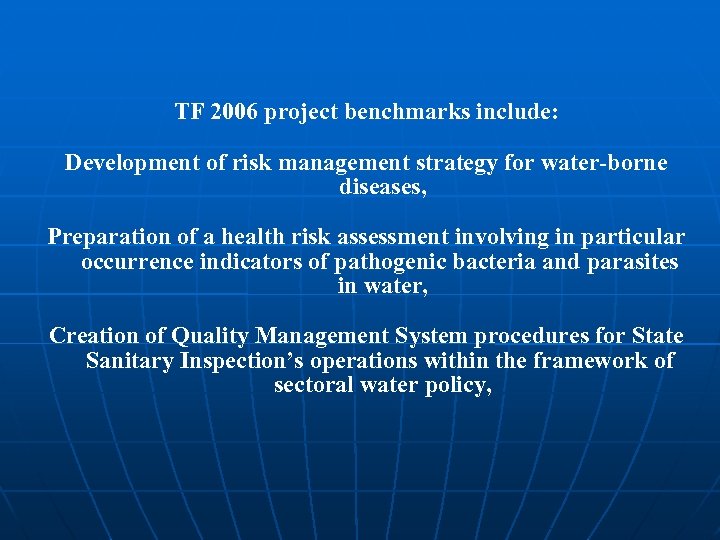 TF 2006 project benchmarks include: Development of risk management strategy for water-borne diseases, Preparation