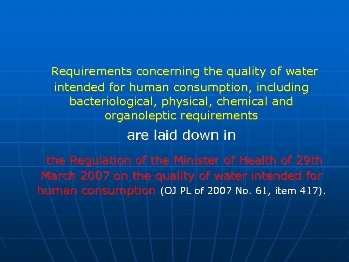  Requirements concerning the quality of water intended for human consumption, including bacteriological, physical,