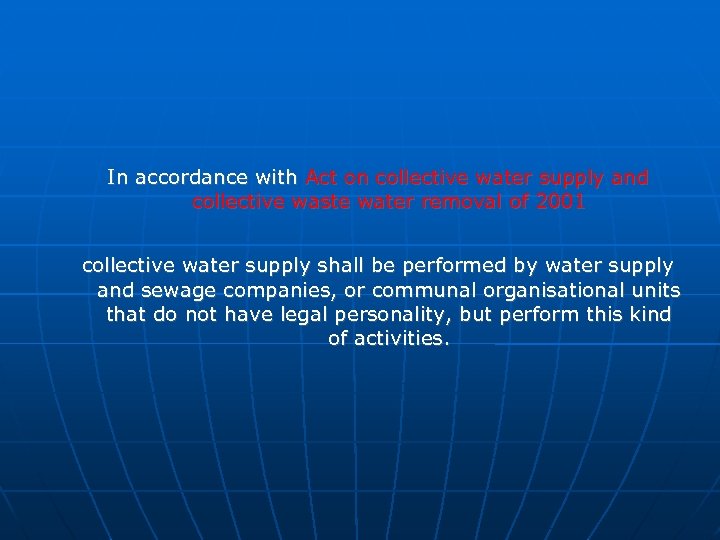 In accordance with Act on collective water supply and collective waste water removal of