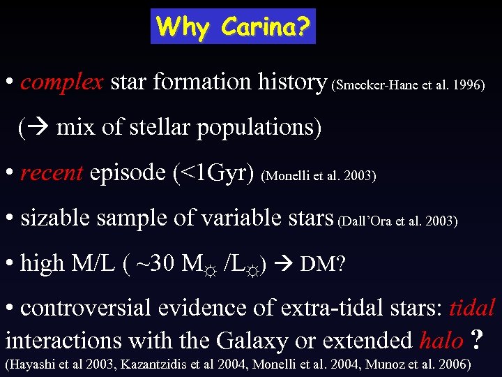 Why Carina? • complex star formation history (Smecker-Hane et al. 1996) ( mix of