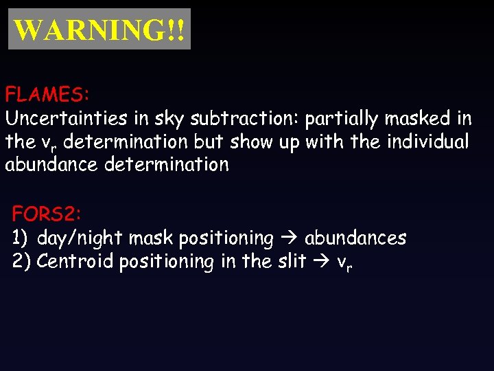 WARNING!! FLAMES: Uncertainties in sky subtraction: partially masked in the vr determination but show