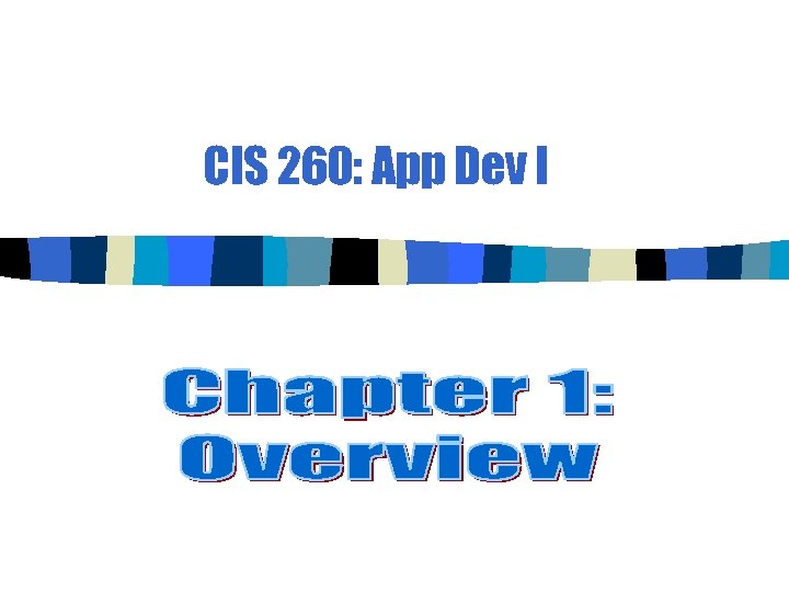 CIS 260: App Dev I 