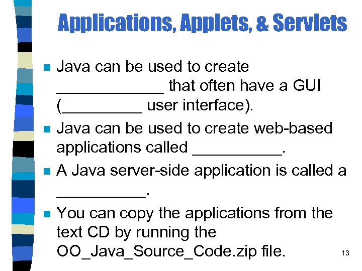 Applications, Applets, & Servlets n n Java can be used to create ______ that