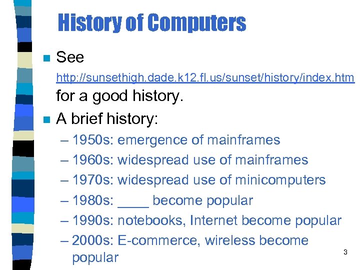 History of Computers n See http: //sunsethigh. dade. k 12. fl. us/sunset/history/index. htm n