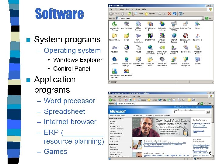 Software n System programs – Operating system • Windows Explorer • Control Panel n