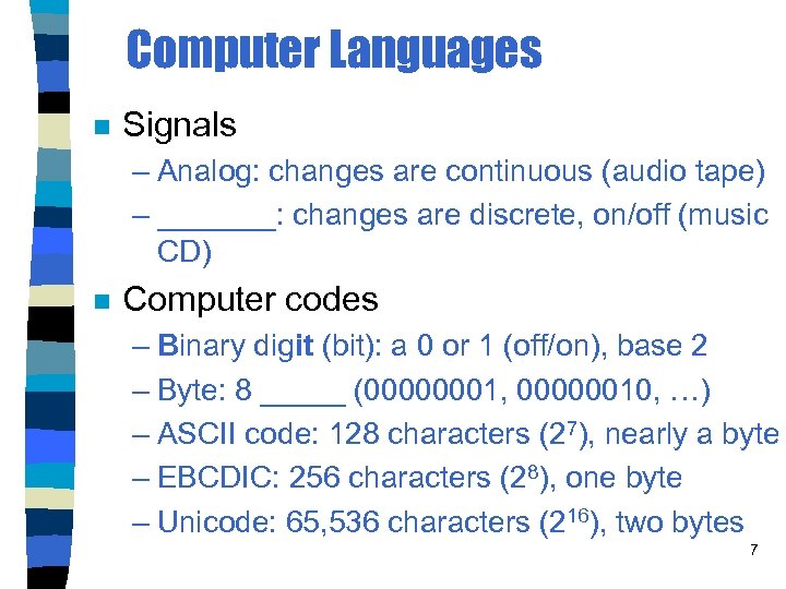 Computer Languages n Signals – Analog: changes are continuous (audio tape) – _______: changes