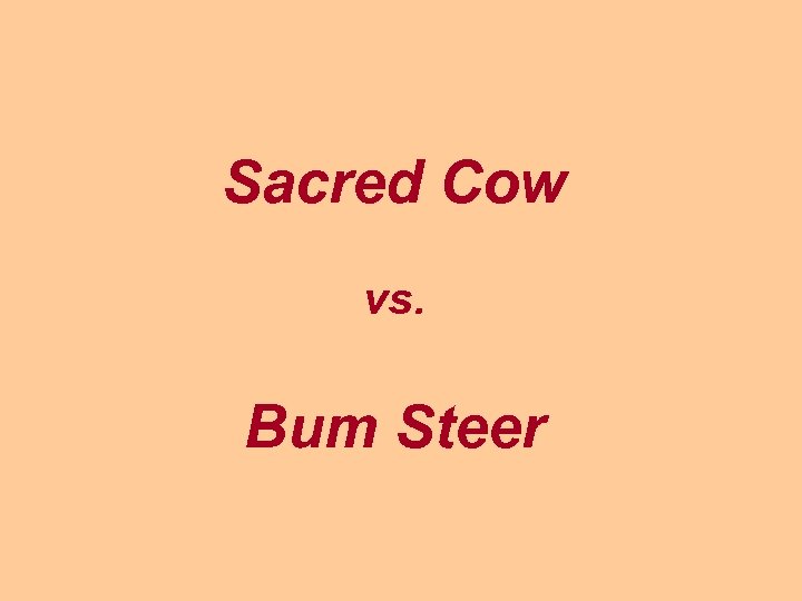 Sacred Cow vs. Bum Steer 