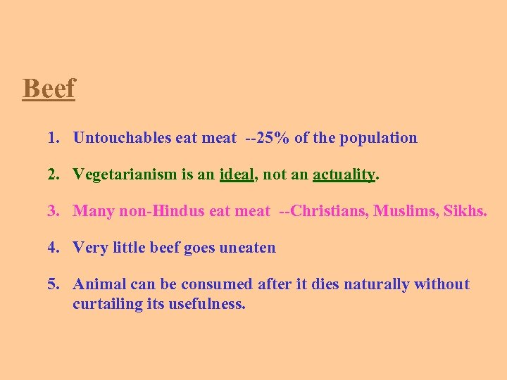 Beef 1. Untouchables eat meat --25% of the population 2. Vegetarianism is an ideal,
