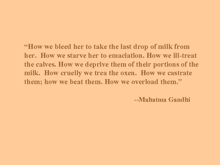 “How we bleed her to take the last drop of milk from her. How