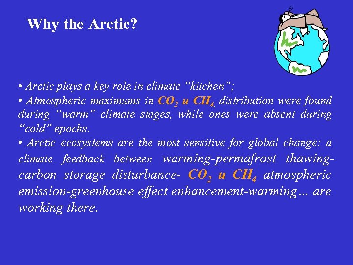 Why the Arctic? • Arctic plays a key role in climate “kitchen”; • Atmospheric