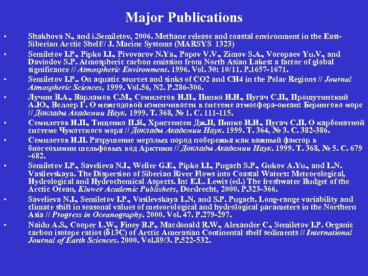 Major Publications • • • Shakhova N. , and i. Semiletov, 2006. Methane release