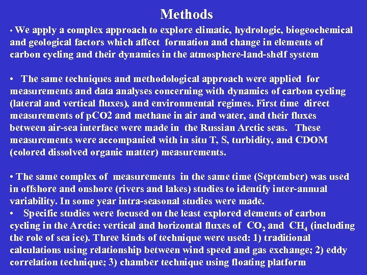 Methods • We apply a complex approach to explore climatic, hydrologic, biogeochemical and geological