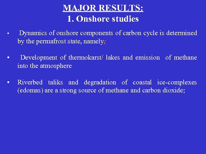 MAJOR RESULTS: 1. Onshore studies • Dynamics of onshore components of carbon cycle is