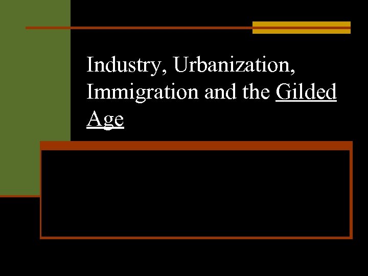 Industry Urbanization Immigration And The Gilded Age