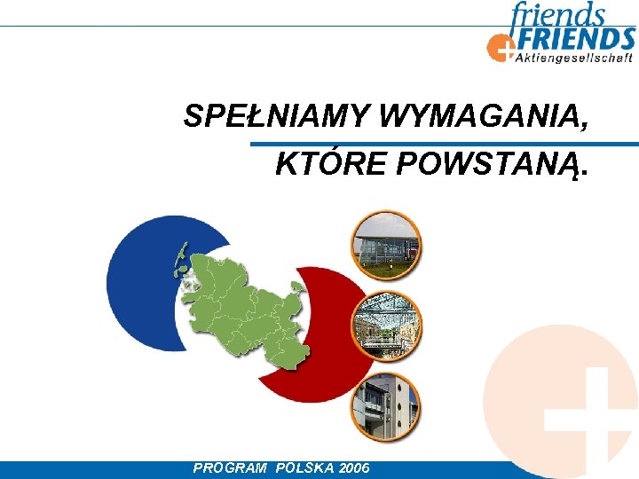 SPEŁNIAMY WYMAGANIA, KTÓRE POWSTANĄ. PROGRAM POLSKA 2006 
