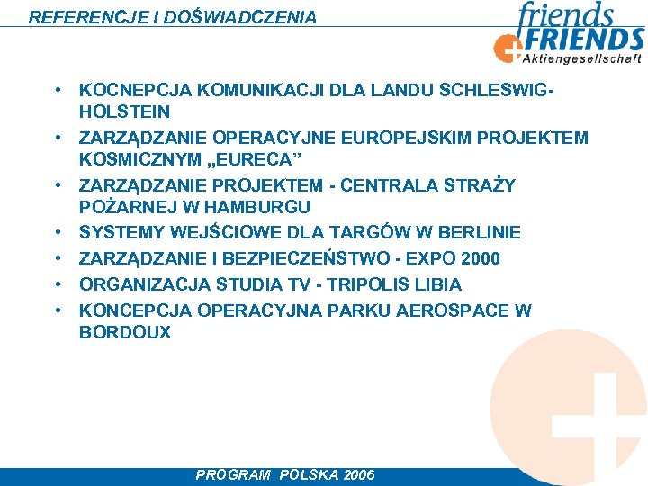 REFERENCJE I DOŚWIADCZENIA • KOCNEPCJA KOMUNIKACJI DLA LANDU SCHLESWIGHOLSTEIN • ZARZĄDZANIE OPERACYJNE EUROPEJSKIM PROJEKTEM