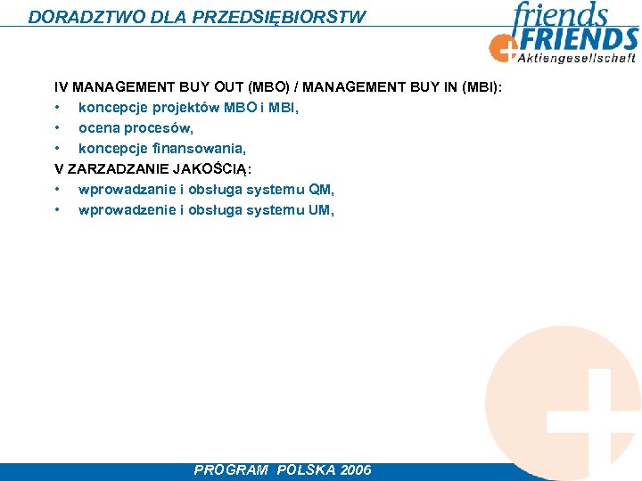DORADZTWO DLA PRZEDSIĘBIORSTW IV MANAGEMENT BUY OUT (MBO) / MANAGEMENT BUY IN (MBI): •