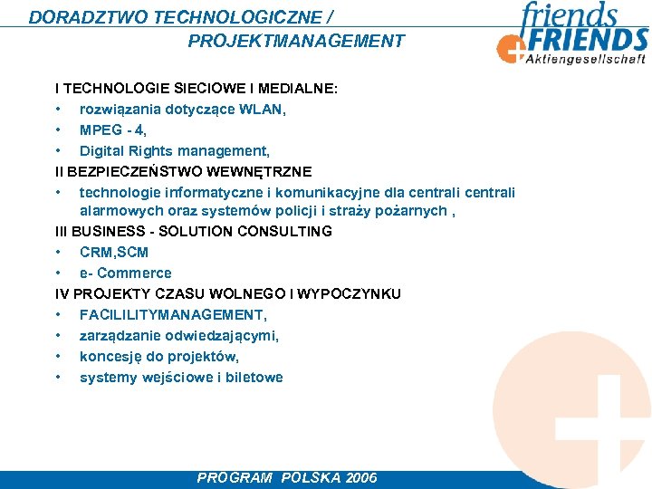 DORADZTWO TECHNOLOGICZNE / PROJEKTMANAGEMENT I TECHNOLOGIE SIECIOWE I MEDIALNE: • rozwiązania dotyczące WLAN, •