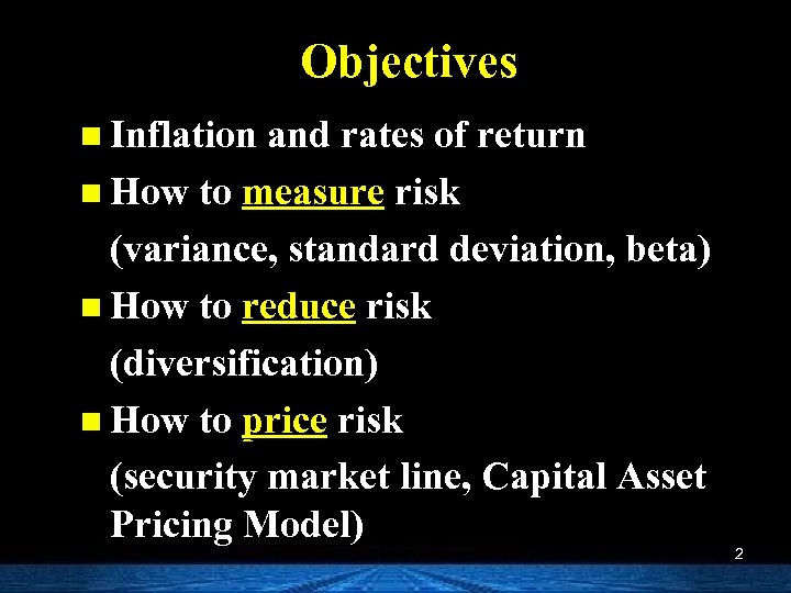 Objectives n Inflation and rates of return n How to measure risk (variance, standard