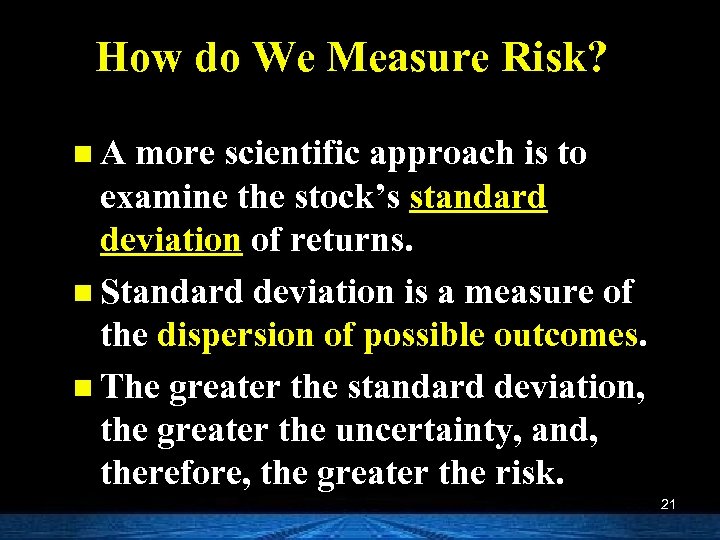 How do We Measure Risk? n A more scientific approach is to examine the