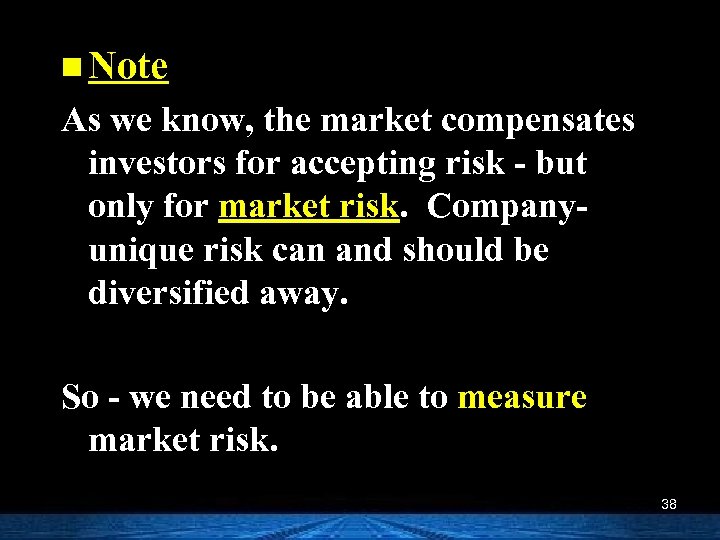 n Note As we know, the market compensates investors for accepting risk - but