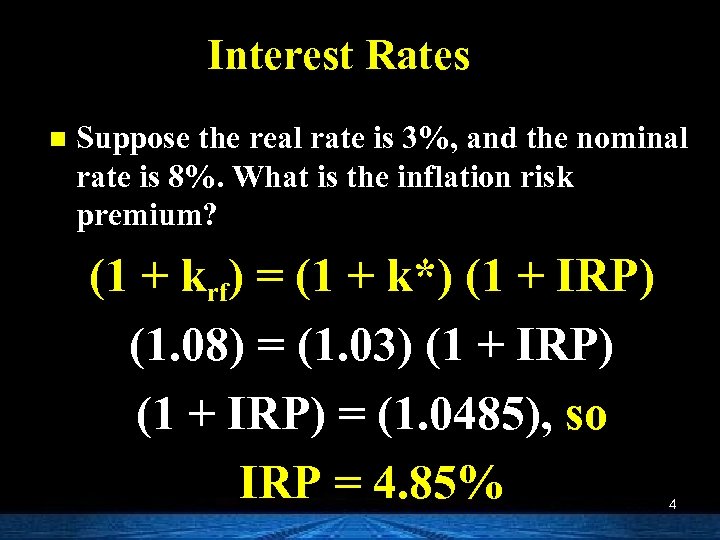 Interest Rates n Suppose the real rate is 3%, and the nominal rate is