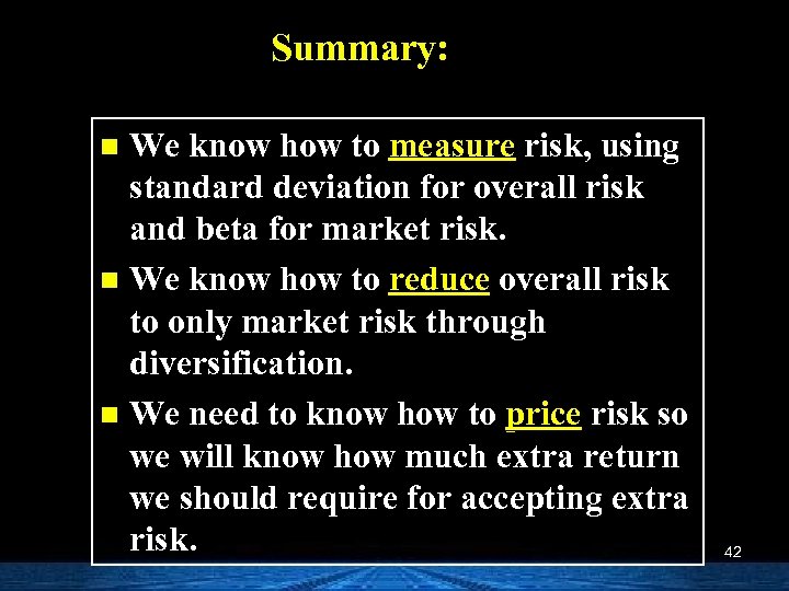 Summary: We know how to measure risk, using standard deviation for overall risk and