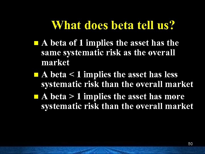 What does beta tell us? A beta of 1 implies the asset has the