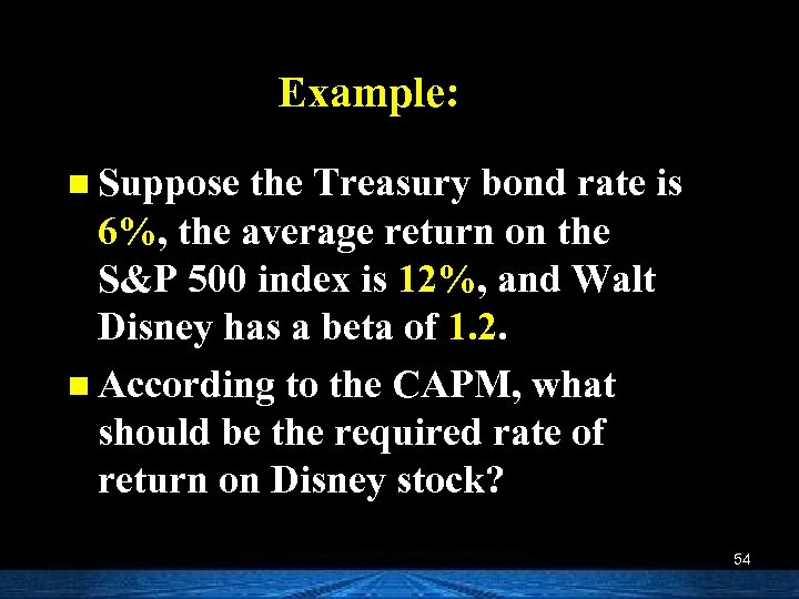 Example: n Suppose the Treasury bond rate is 6%, the average return on the