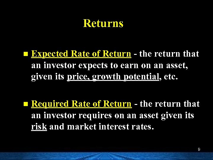 Returns n Expected Rate of Return - the return that an investor expects to