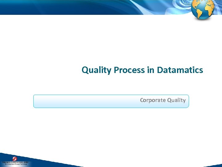 Quality Process in Datamatics Corporate Quality 