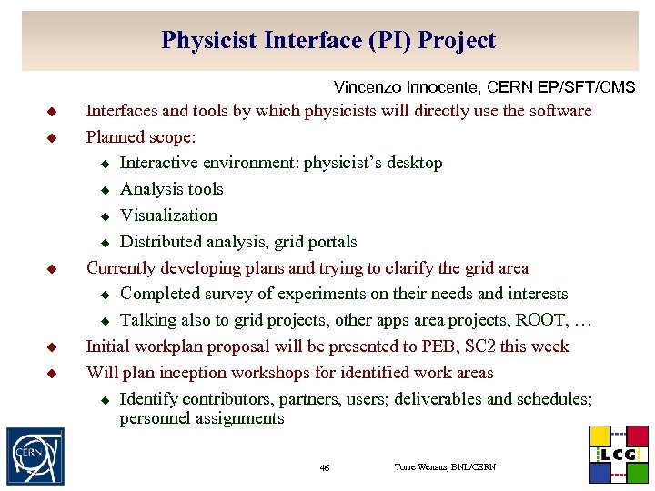 Physicist Interface (PI) Project u. Vincenzo Innocente, CERN EP/SFT/CMS u u u Interfaces and