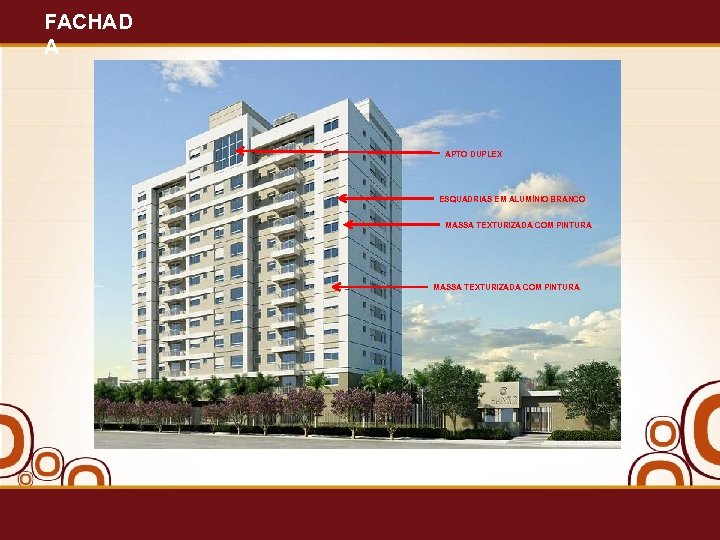 FACHAD A APTO DUPLEX ESQUADRIAS EM ALUMÍNIO BRANCO MASSA TEXTURIZADA COM PINTURA 