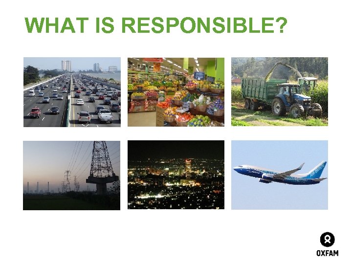 WHAT IS RESPONSIBLE? 