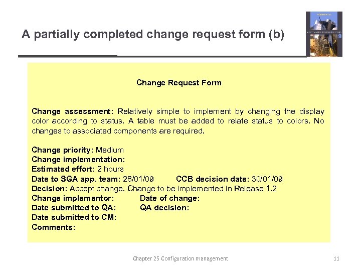 A partially completed change request form (b) Change Request Form Change assessment: Relatively simple