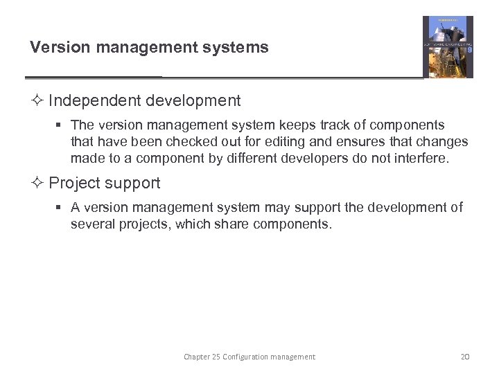 Version management systems ² Independent development § The version management system keeps track of