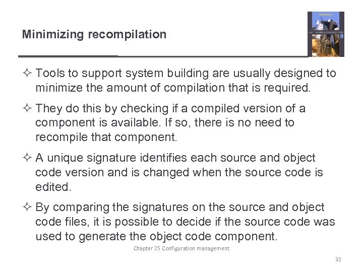 Minimizing recompilation ² Tools to support system building are usually designed to minimize the