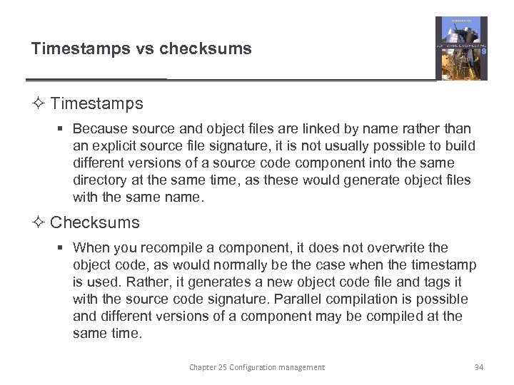 Timestamps vs checksums ² Timestamps § Because source and object files are linked by