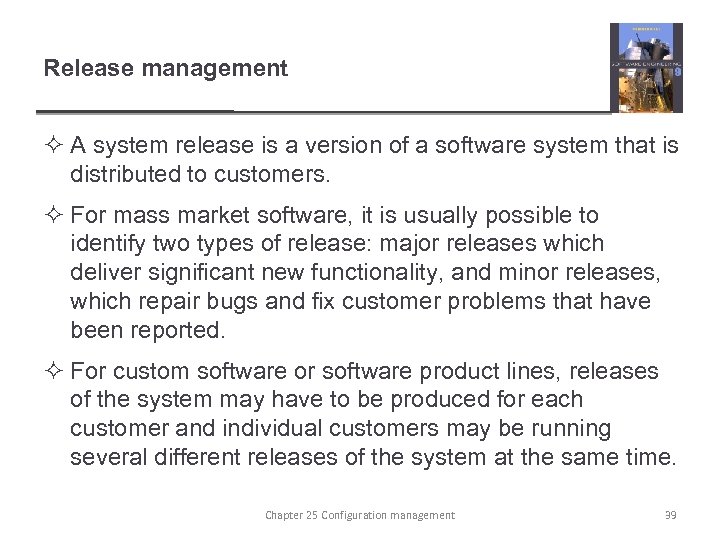 Release management ² A system release is a version of a software system that
