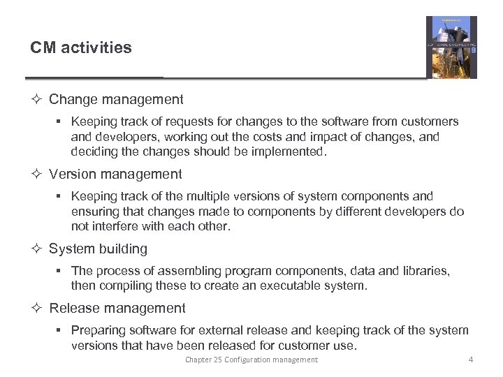 CM activities ² Change management § Keeping track of requests for changes to the