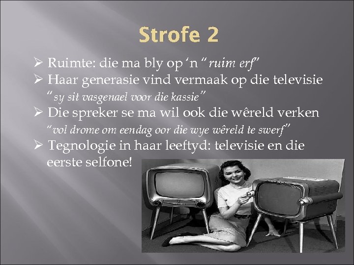 Strofe 2 Ø Ruimte: die ma bly op ‘n “ruim erf” Ø Haar generasie