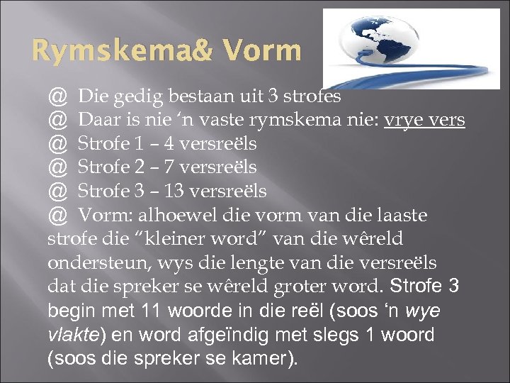 Rymskema& Vorm @ Die gedig bestaan uit 3 strofes @ Daar is nie ‘n