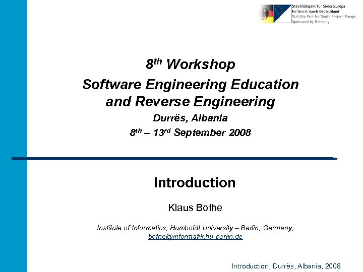 8 th Workshop Software Engineering Education and Reverse Engineering Durrës, Albania 8 th –