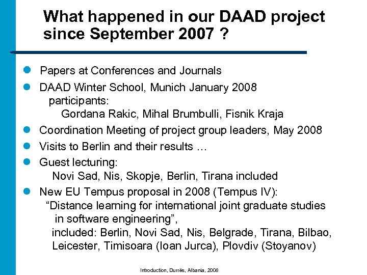What happened in our DAAD project since September 2007 ? l Papers at Conferences