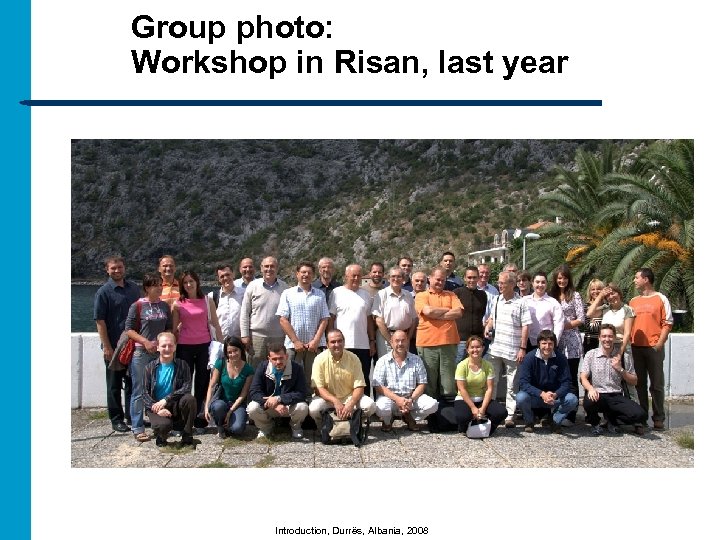 Group photo: Workshop in Risan, last year Introduction, Durrës, Albania, 2008 