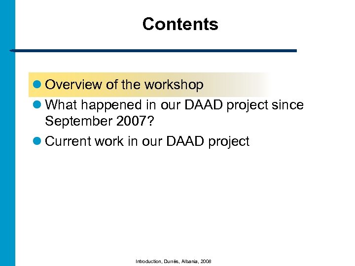 Contents l Overview of the workshop l What happened in our DAAD project since