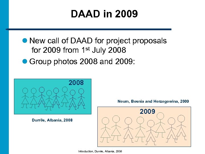 DAAD in 2009 l New call of DAAD for project proposals for 2009 from