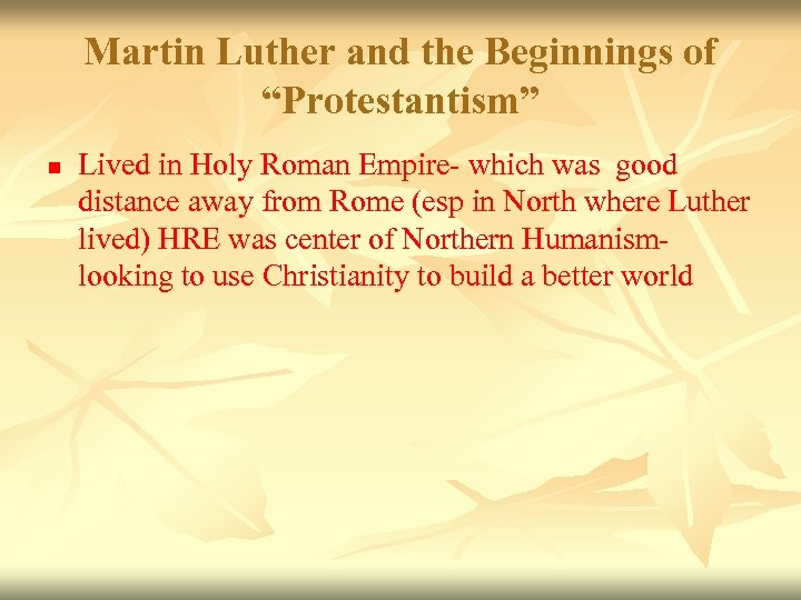 Martin Luther and the Beginnings of “Protestantism” n Lived in Holy Roman Empire- which