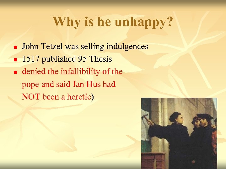 Why is he unhappy? n n n John Tetzel was selling indulgences 1517 published
